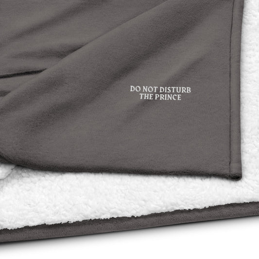 DO NOT DISTURB THE PRINCE Premium sherpa blanket