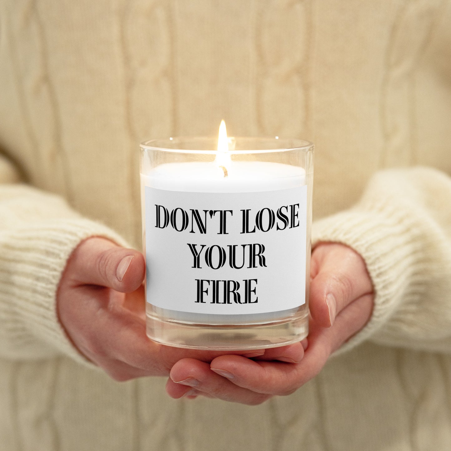 DON'T LOSE YOUR FIRE Glass jar candle