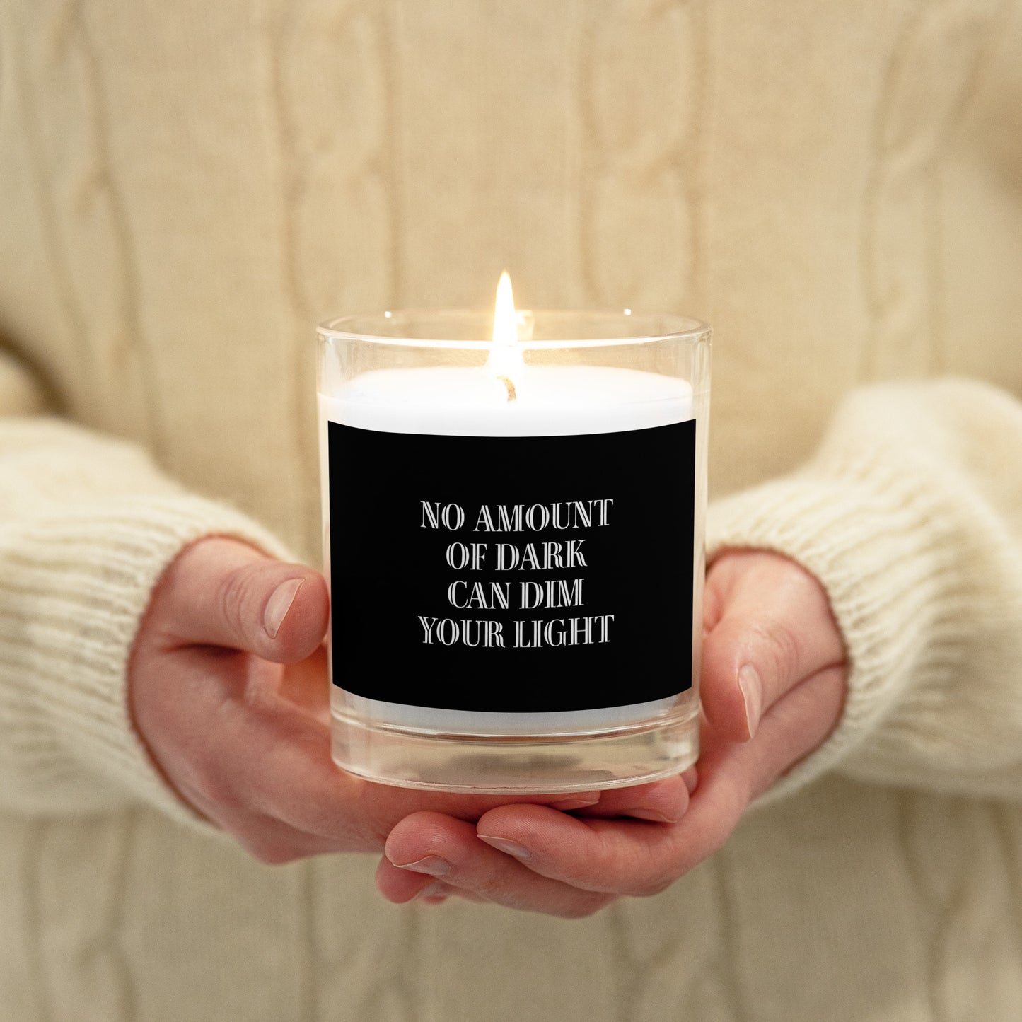 NO AMOUNT OF DARK CAN DIM YOUR LIGHT Glass jar candle