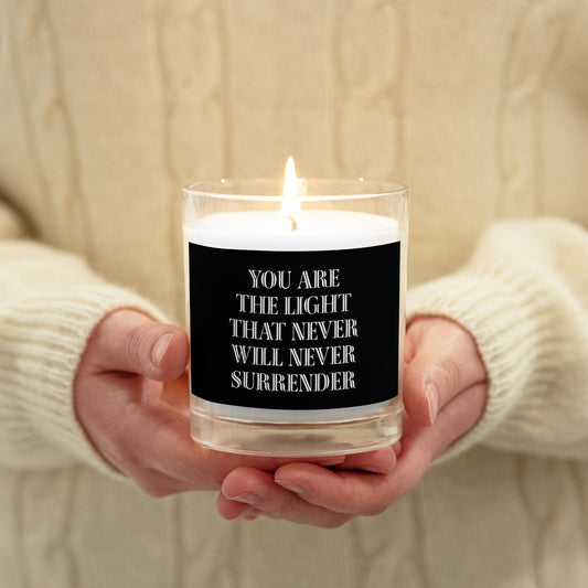 YOU ARE THE LIGHT THAT WILL NEVER SURRENDERGlass jar candle