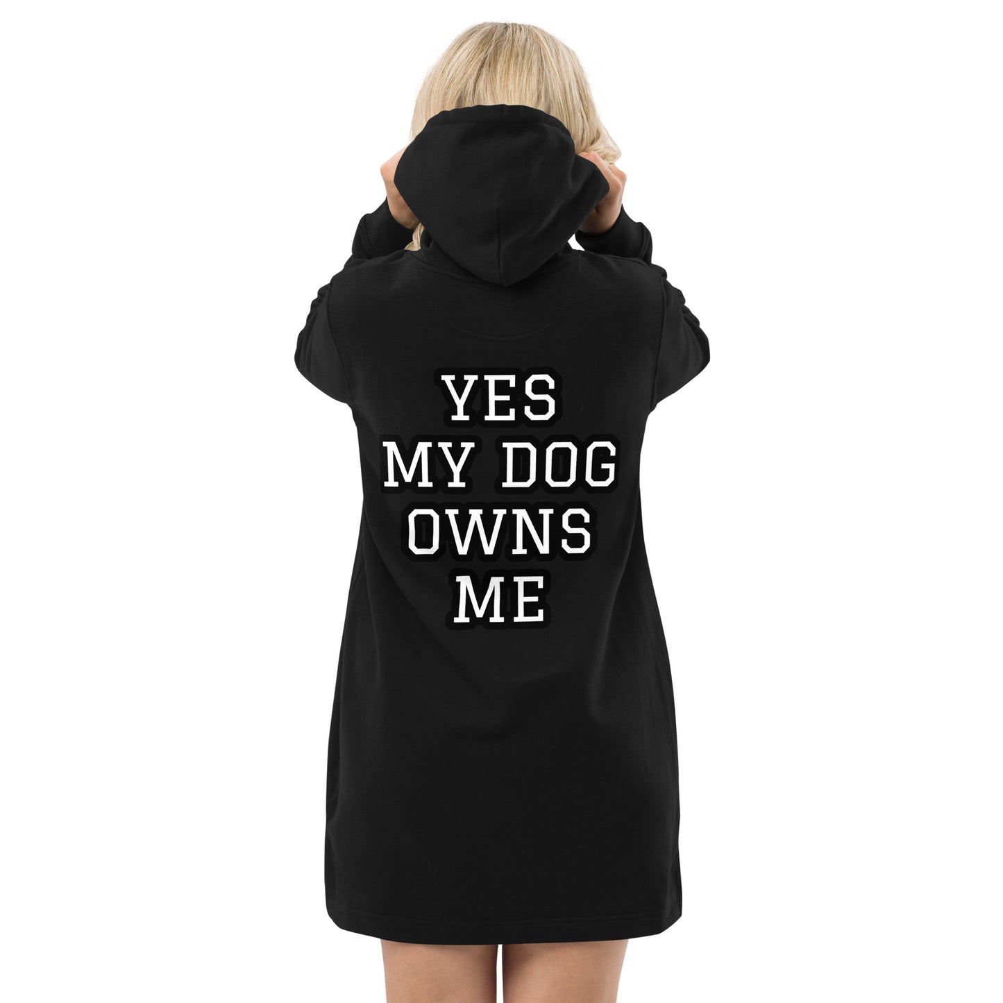 YES MY DOG OWNS ME Hoodie dress