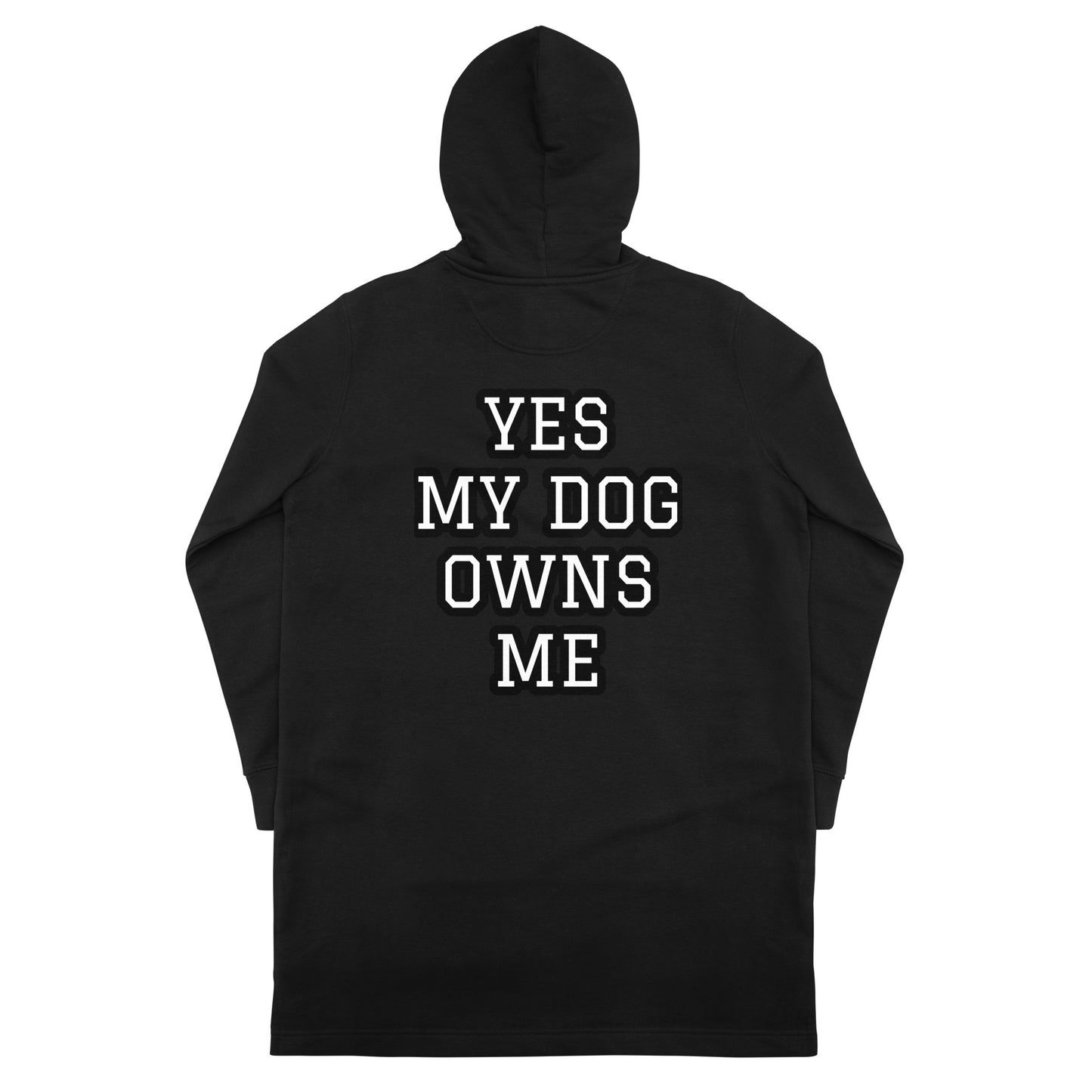 YES MY DOG OWNS ME Hoodie dress