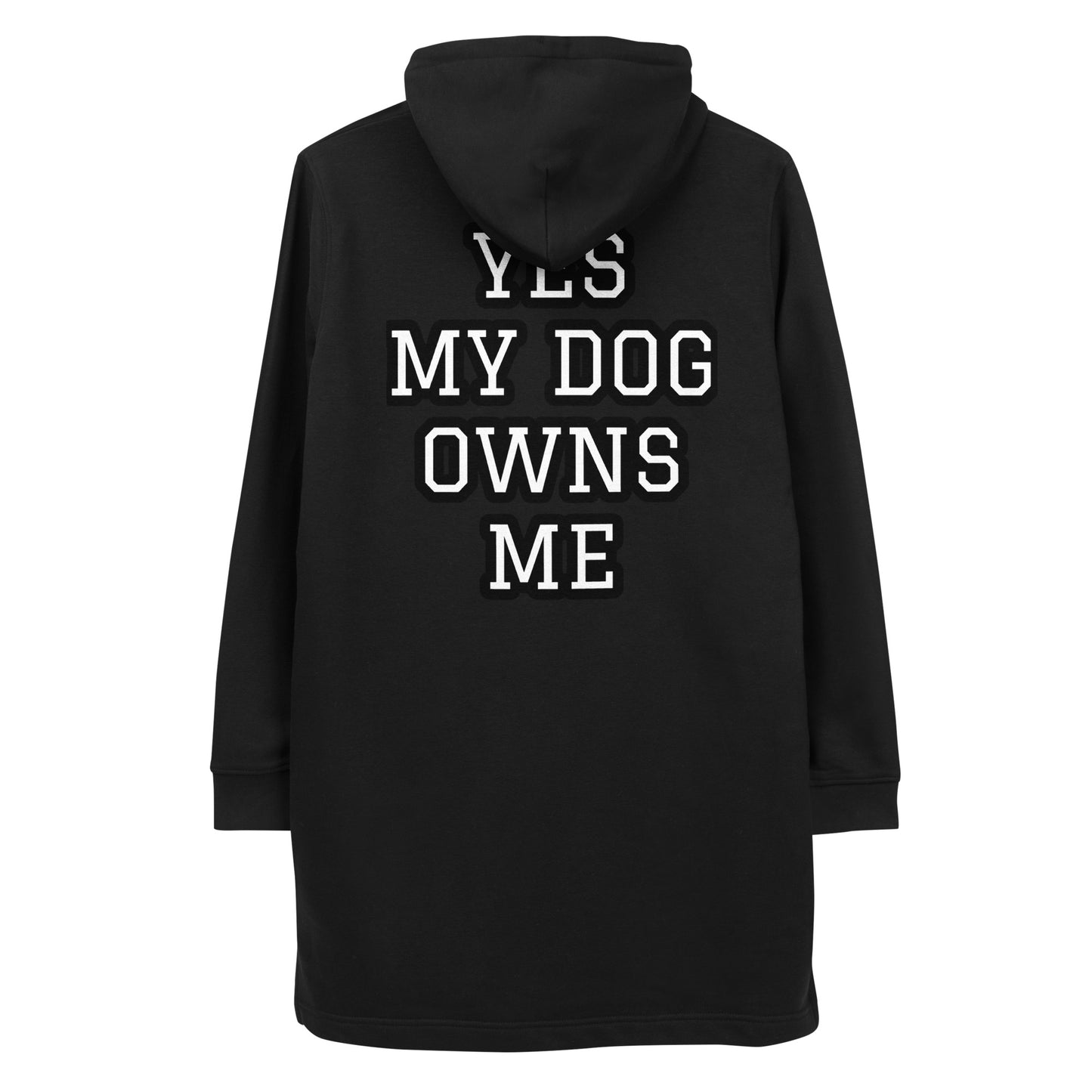 YES MY DOG OWNS ME Hoodie dress