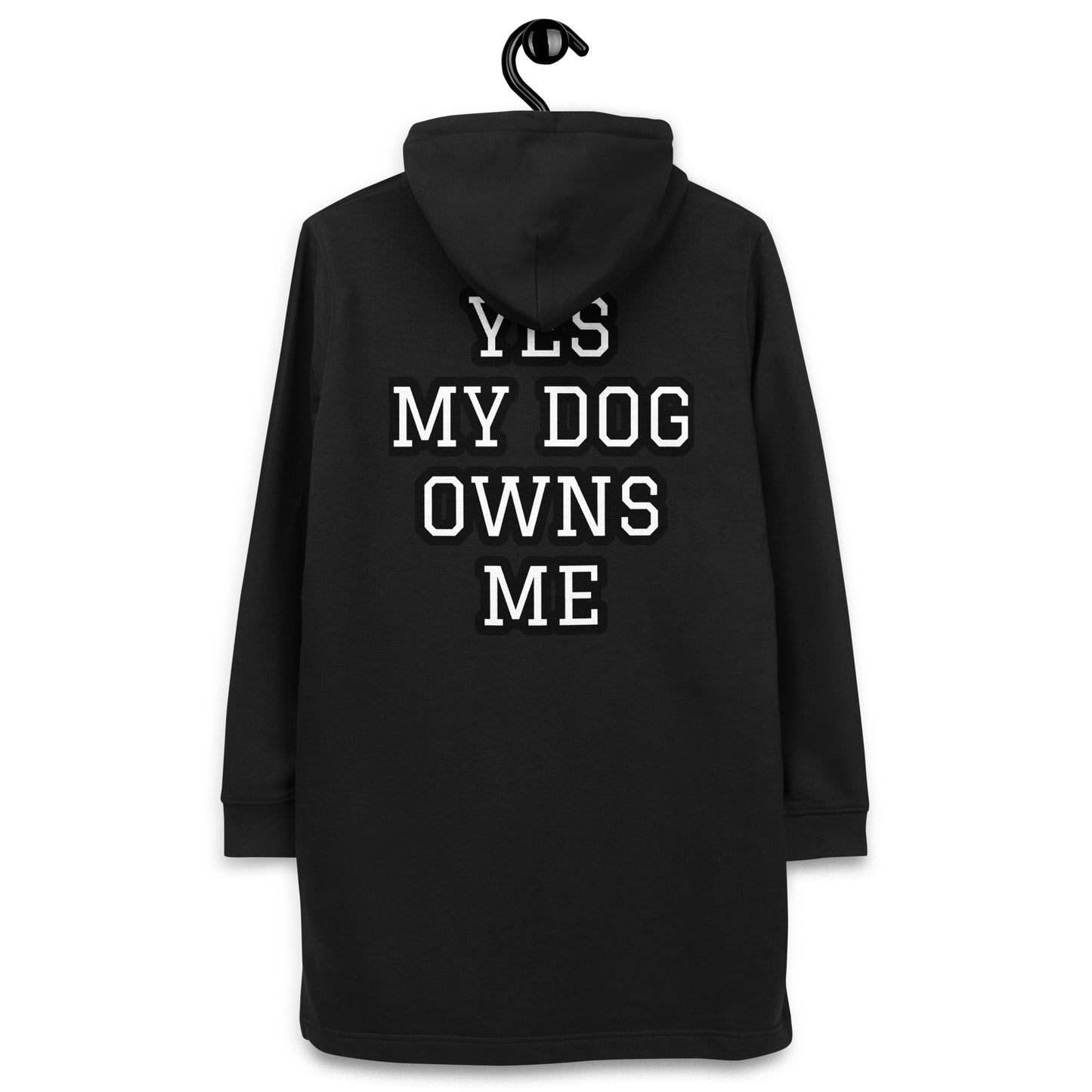 YES MY DOG OWNS ME Hoodie dress