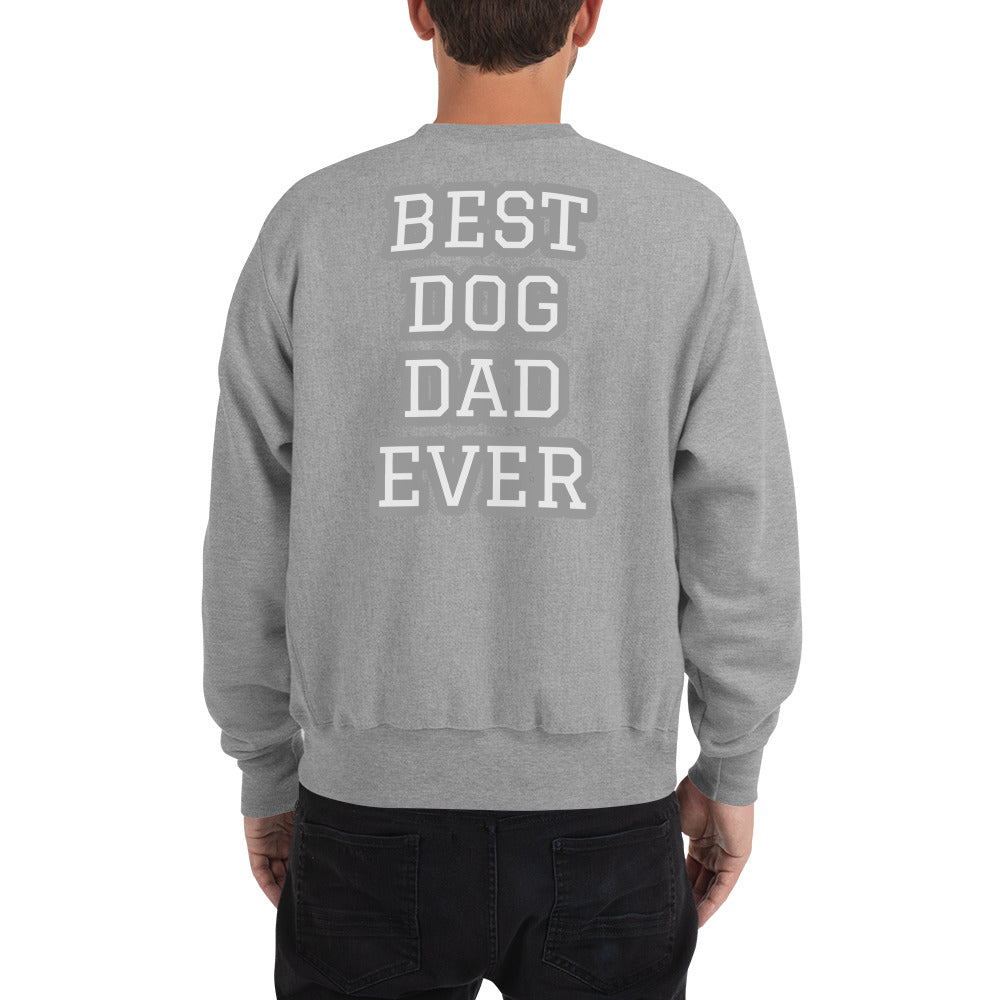 BEST DOG DAD EVER Champion Sweatshirt