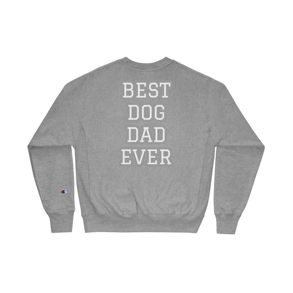 BEST DOG DAD EVER Champion Sweatshirt