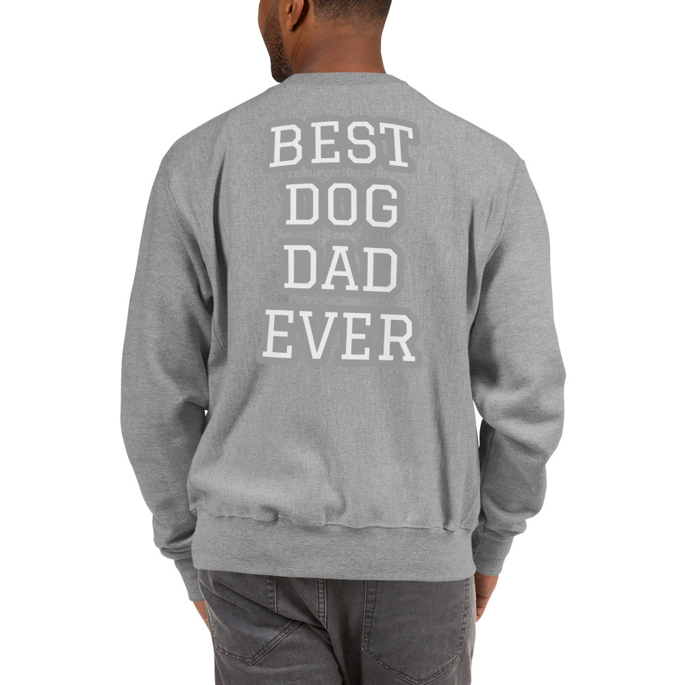 BEST DOG DAD EVER Champion Sweatshirt