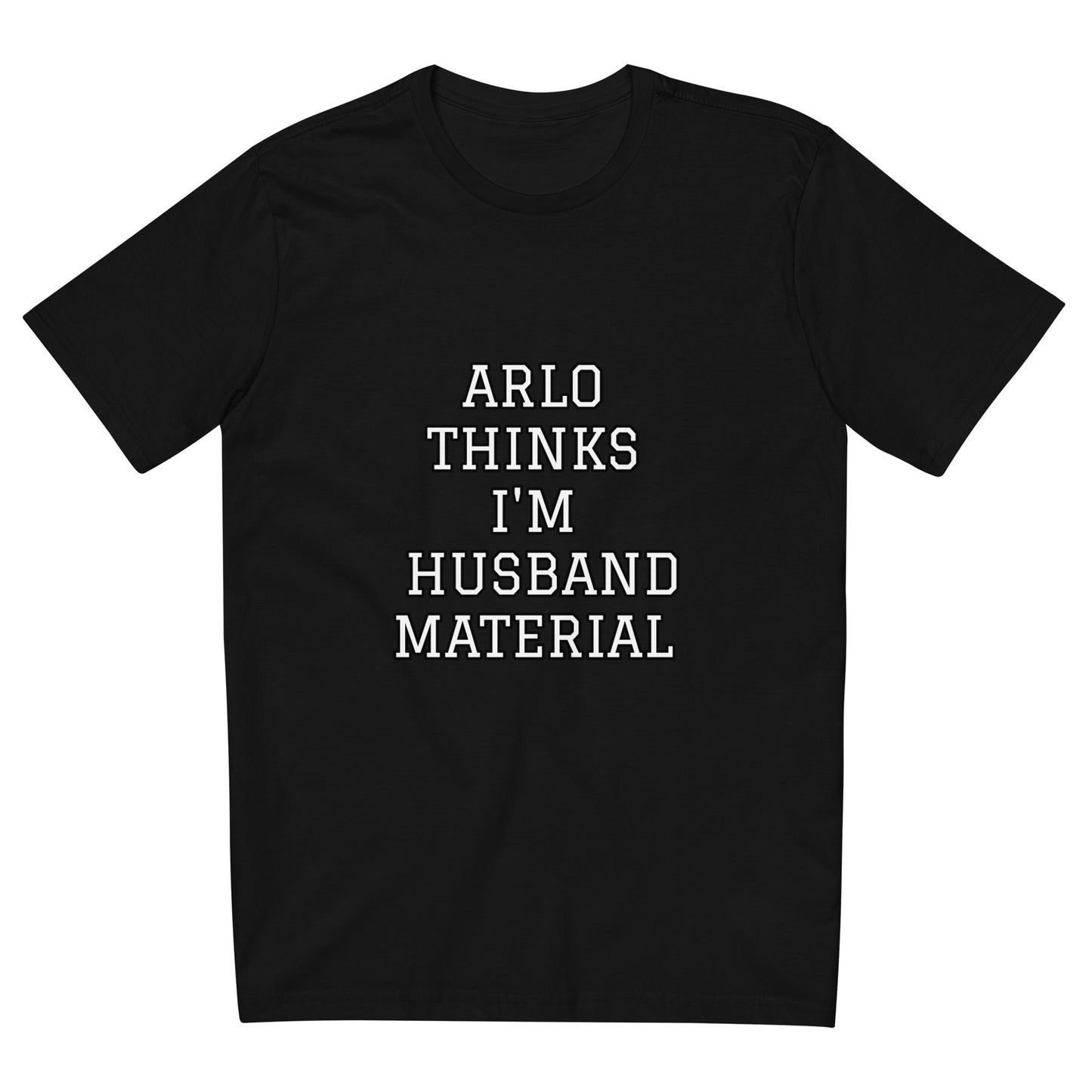 ARLO THINKS I'M HUSBAND MATERIAL-Men's fitted straight cut t-shirt