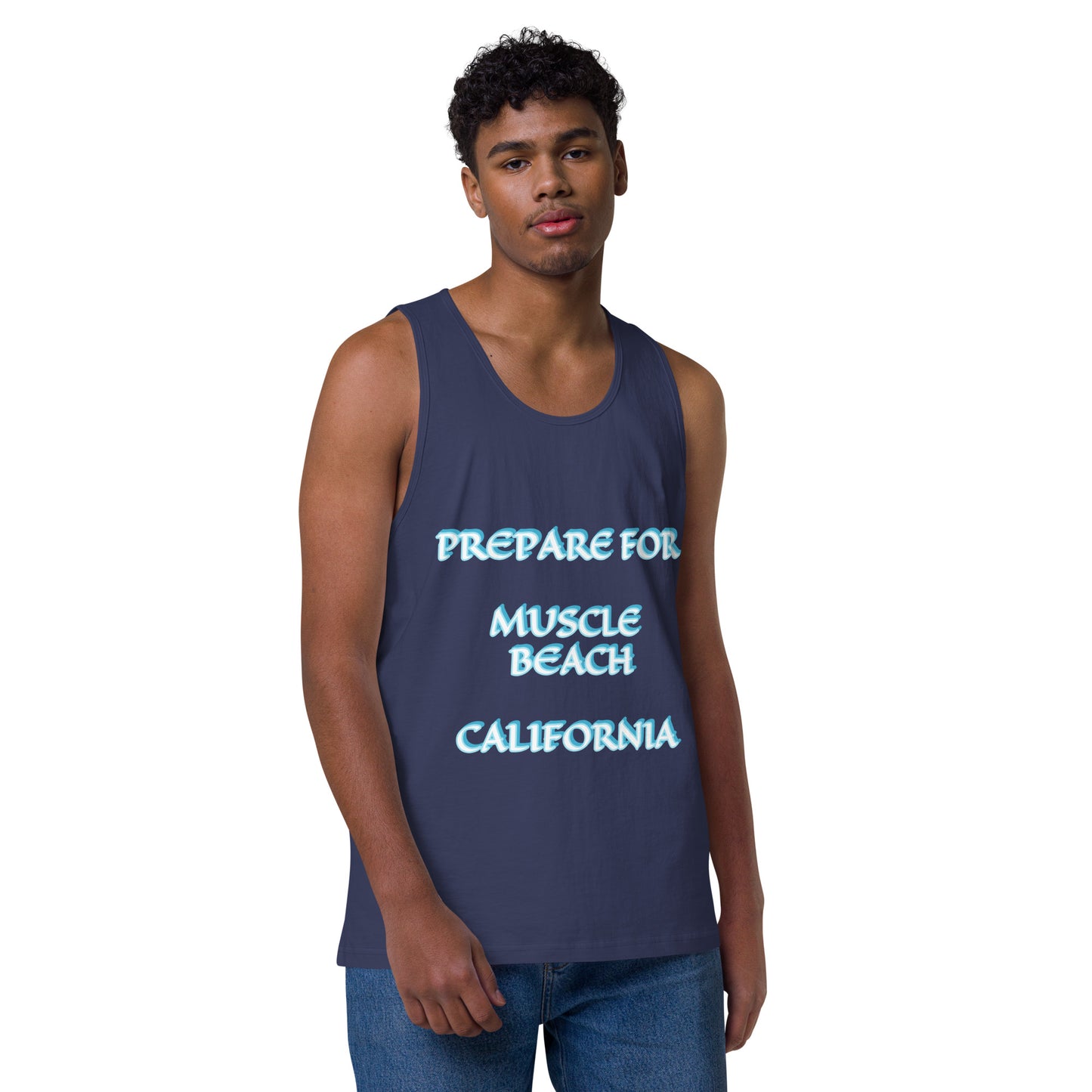 PREPARE FOR MUSCLE BEACH CALIFORNIA - PICK YOUR COLOR-Men’s premium tank top