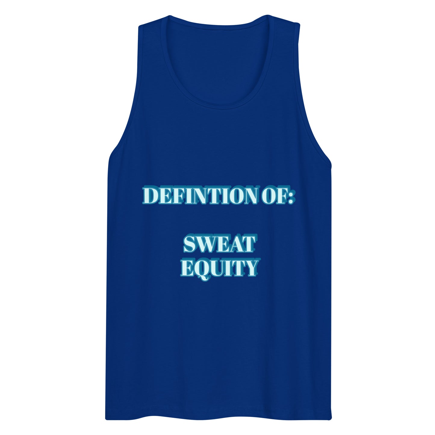 DEFINITION OF SWEAT EQUITY Men’s premium tank top