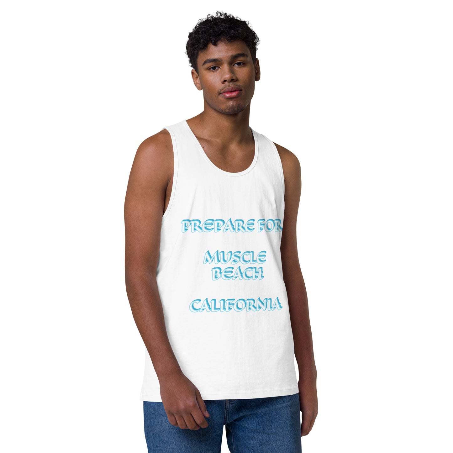 PREPARE FOR MUSCLE BEACH CALIFORNIA - PICK YOUR COLOR-Men’s premium tank top