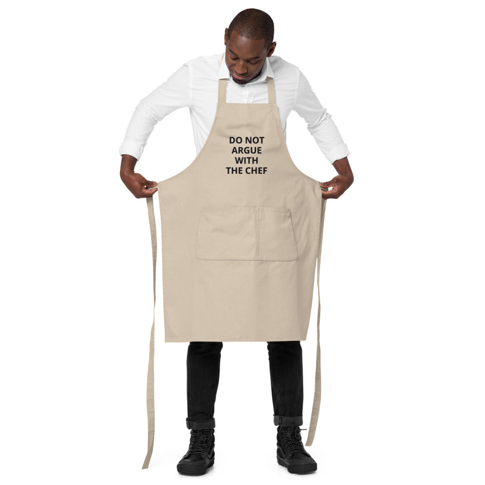 DO NOT ARGUE WITH THE CHEF --Organic cotton apron