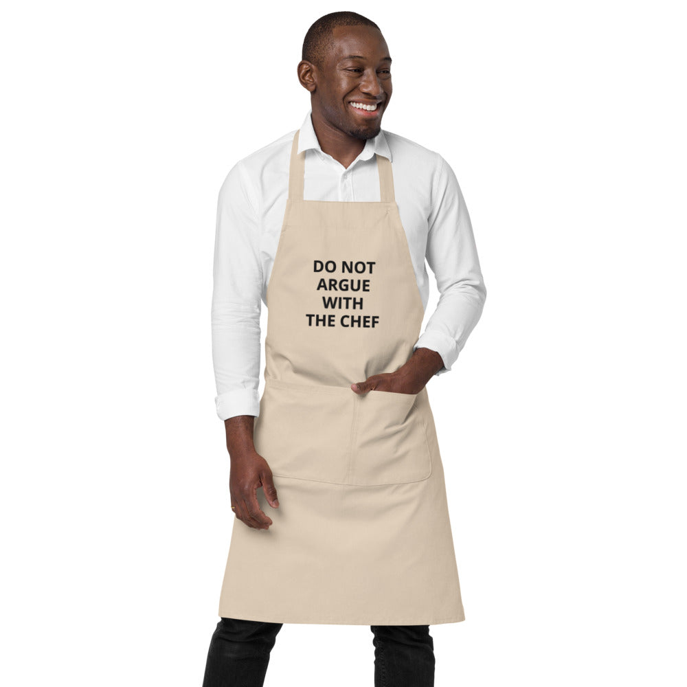 DO NOT ARGUE WITH THE CHEF --Organic cotton apron