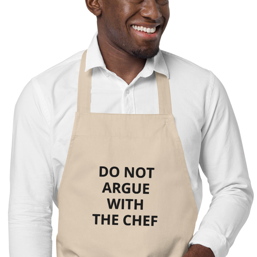 DO NOT ARGUE WITH THE CHEF --Organic cotton apron