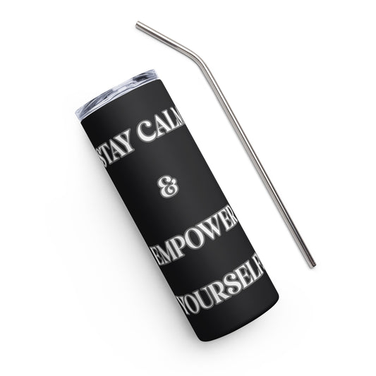 STAY CALM & EMPOWER YOURSELF! Stainless steel tumbler