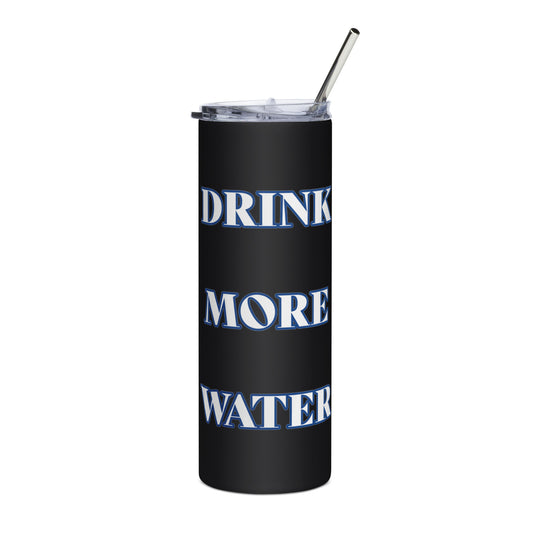 DRINK MORE WATER Stainless steel tumbler