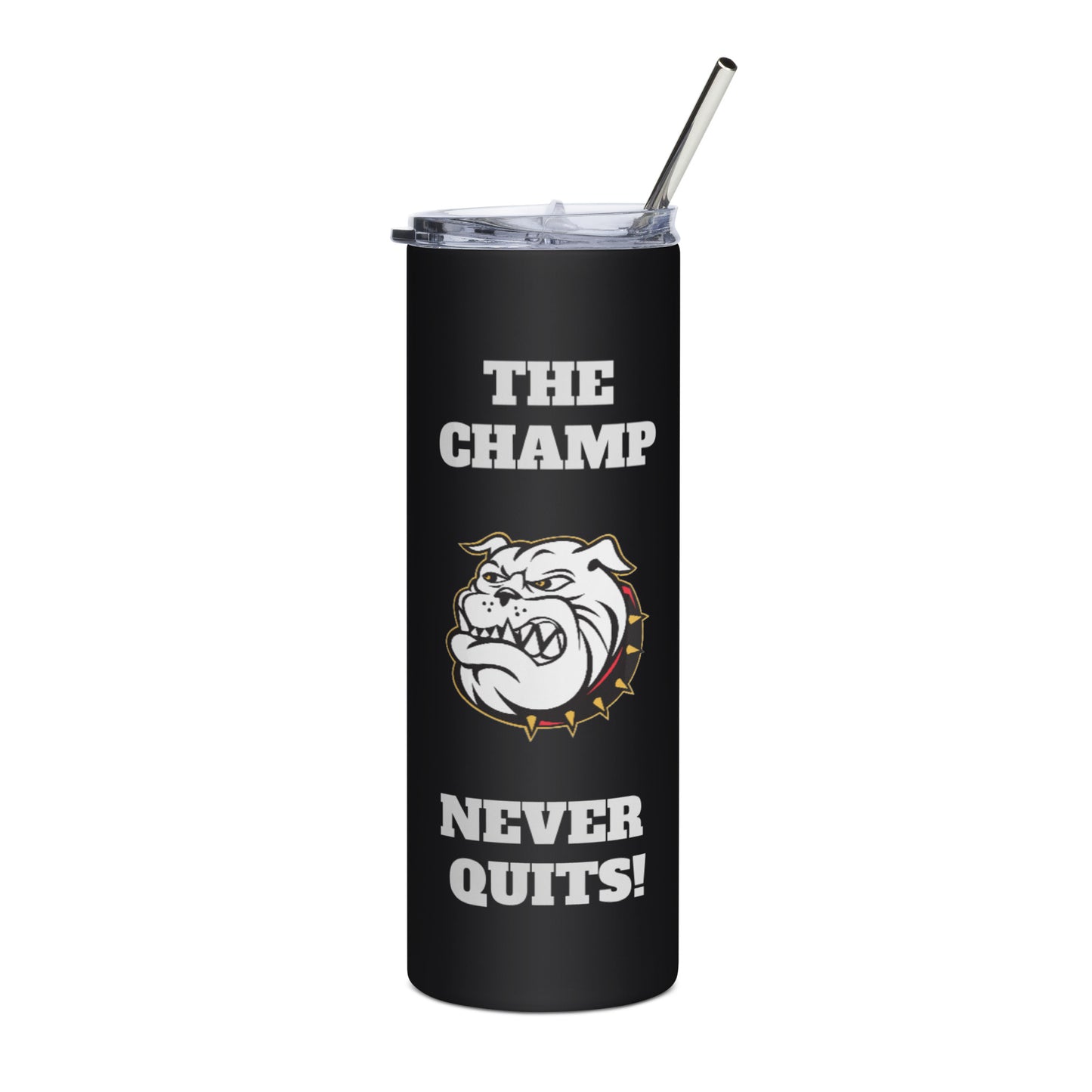 THE CHAMP NEVER QUITS! BULL DOG IN WHITE Stainless steel tumbler