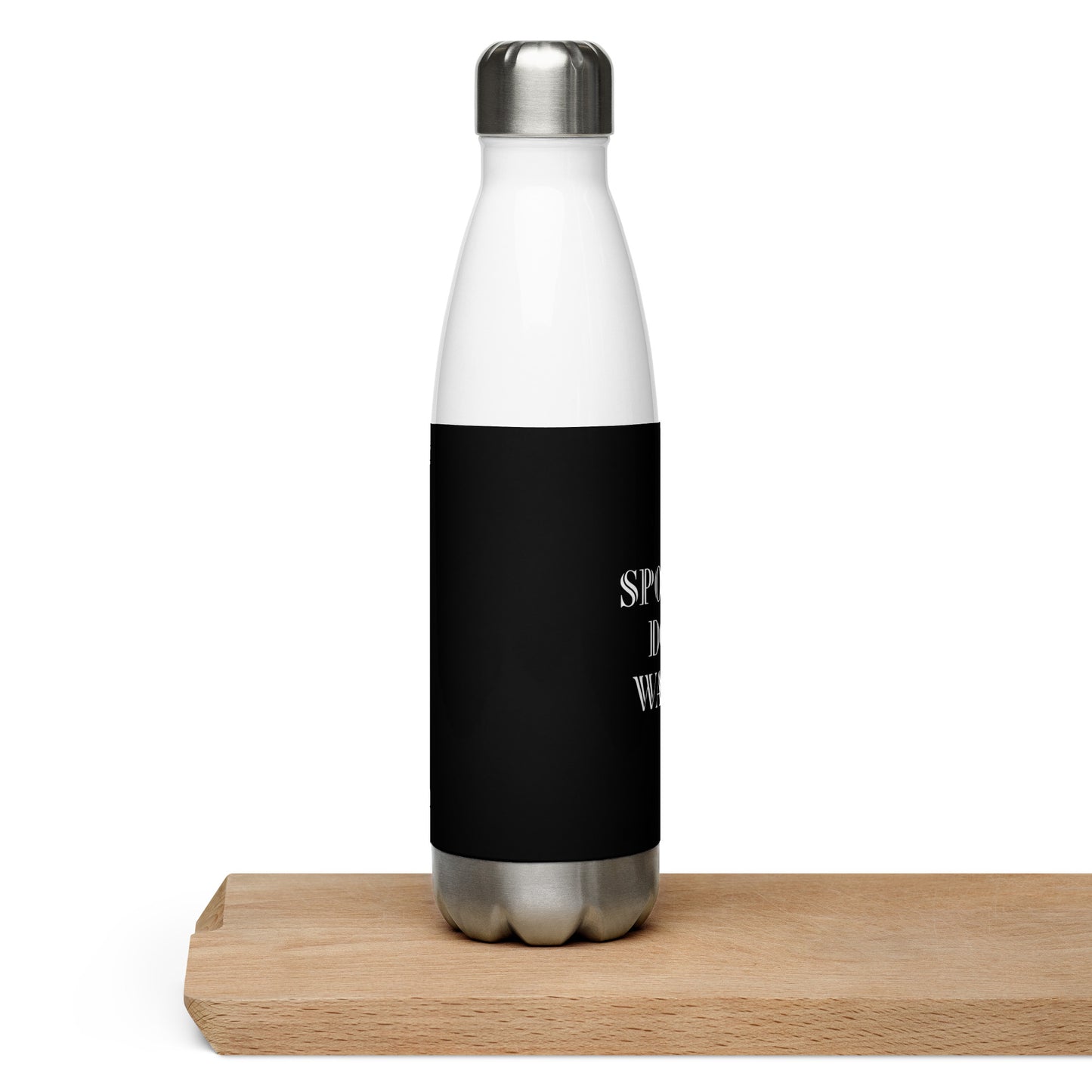 SPOILED  DOG --WATER Stainless Steel Water Bottle