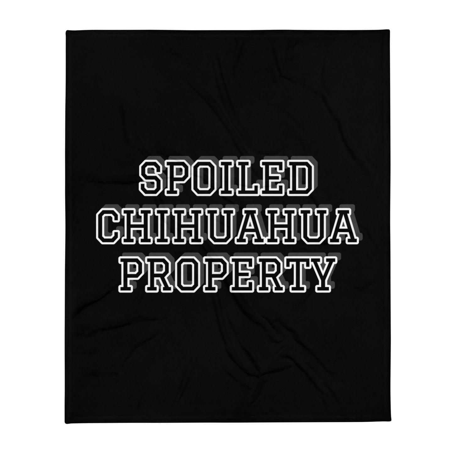 SPOILED CHIHUAHUA  PROPERTY Throw Blanket