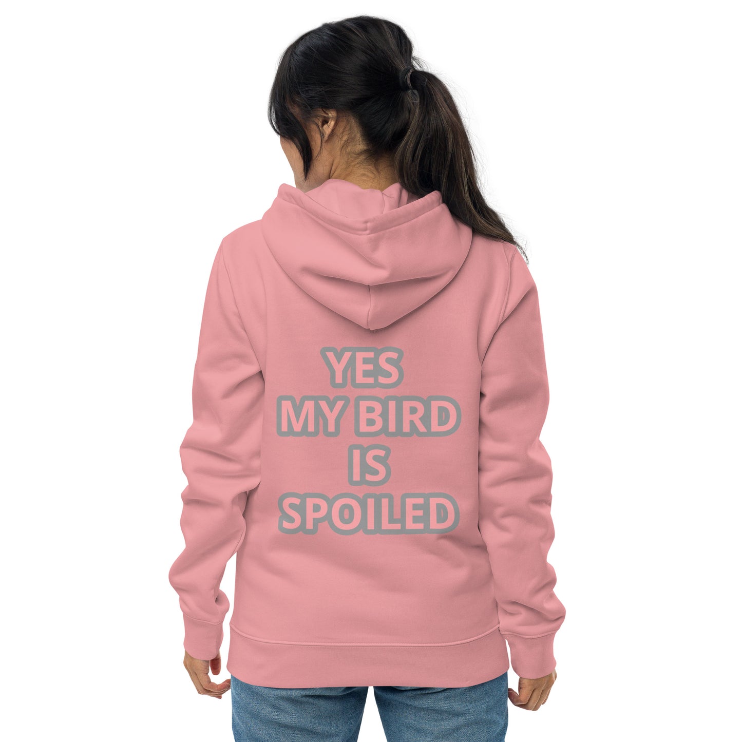 YES MY BIRD IS SPOILED Unisex essential eco hoodie