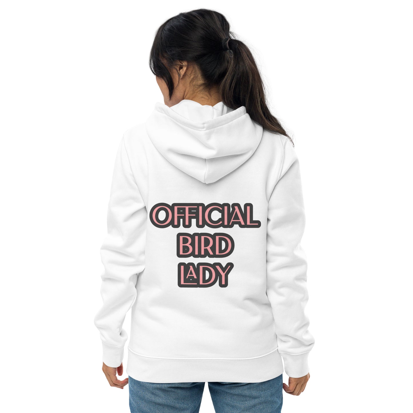 OFFICIAL BIRD LADY ---CHOOSE WHITE OR PINK BACKGROUND Unisex essential eco hoodie