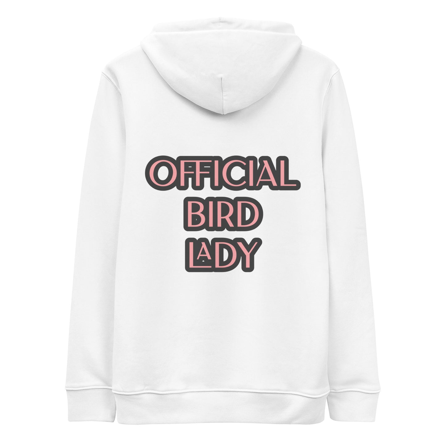 OFFICIAL BIRD LADY ---CHOOSE WHITE OR PINK BACKGROUND Unisex essential eco hoodie