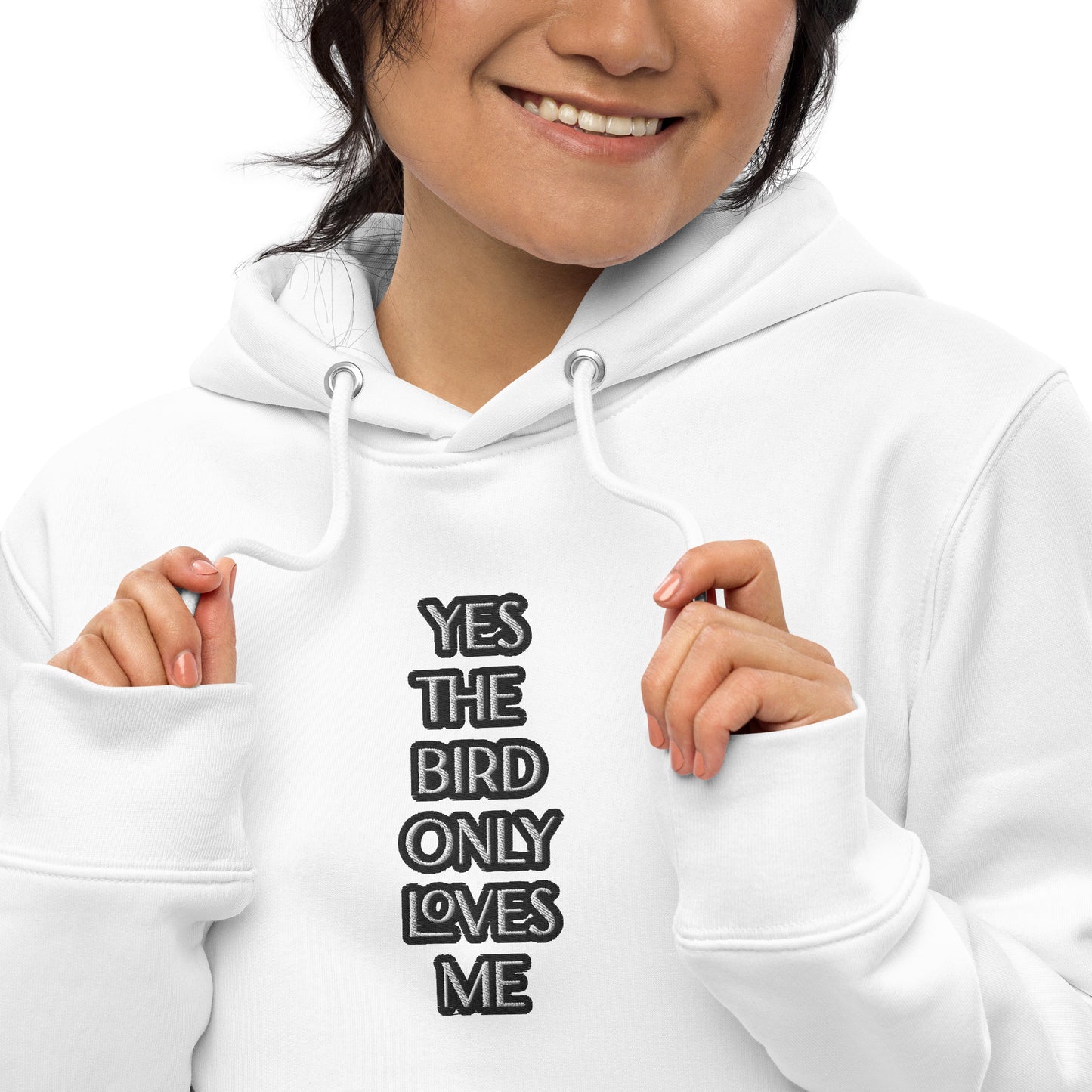 YES THE BIRD ONLY LOVES ME Unisex essential eco hoodie