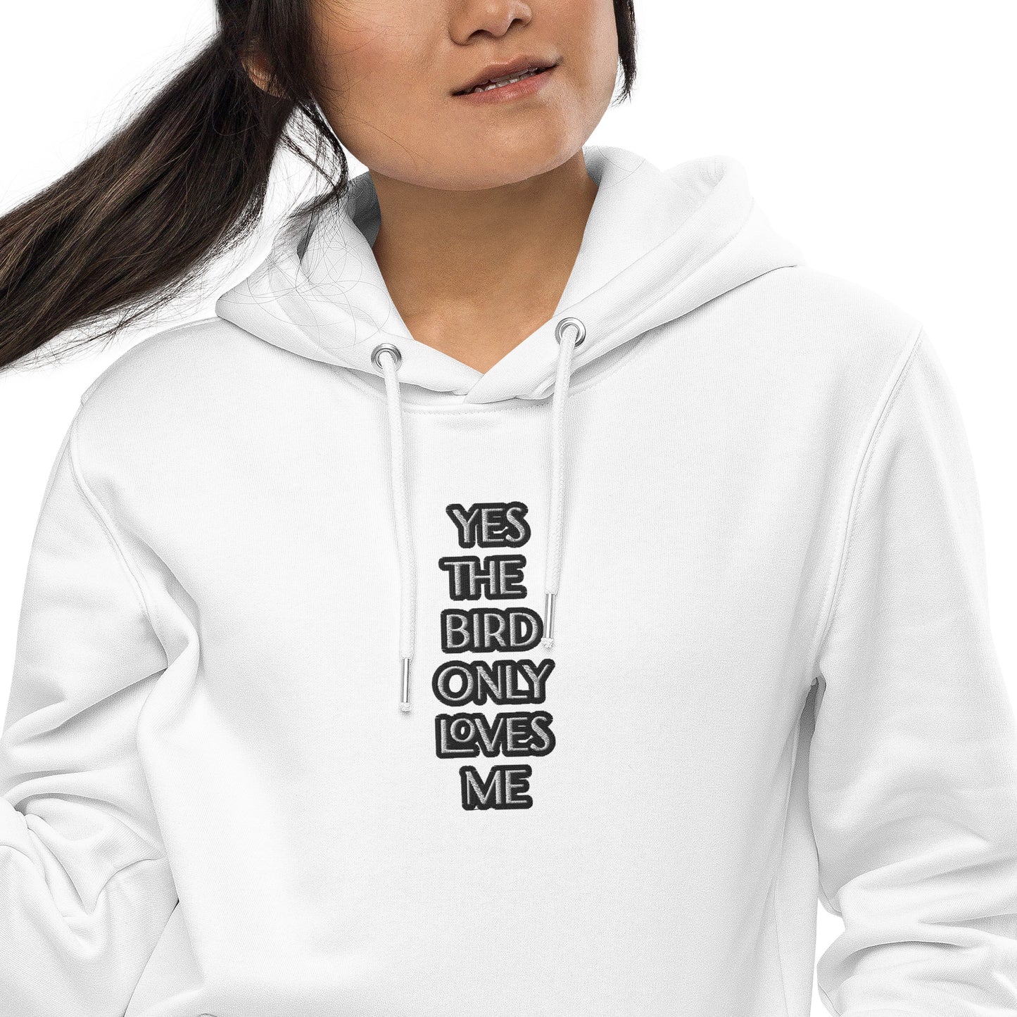 YES THE BIRD ONLY LOVES ME Unisex essential eco hoodie