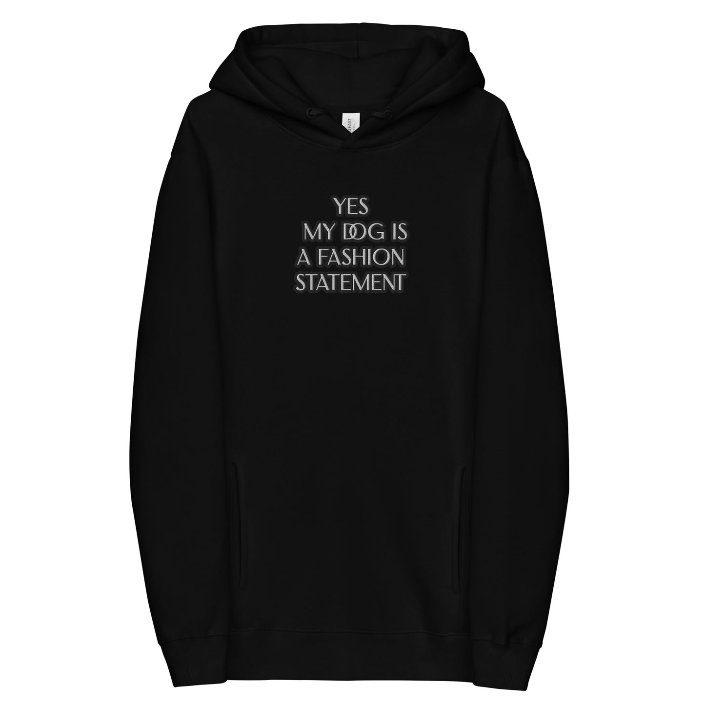 YES MY DOG IS A FASHION STATEMENT !Unisex fashion hoodie