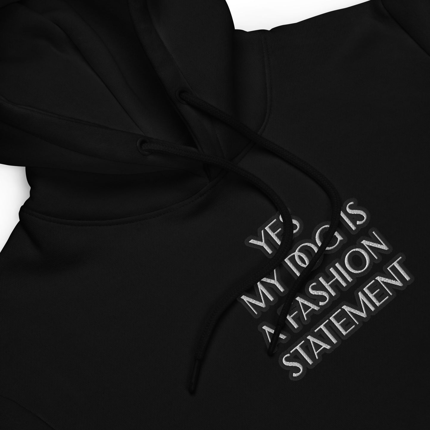 YES MY DOG IS A FASHION STATEMENT !Unisex fashion hoodie