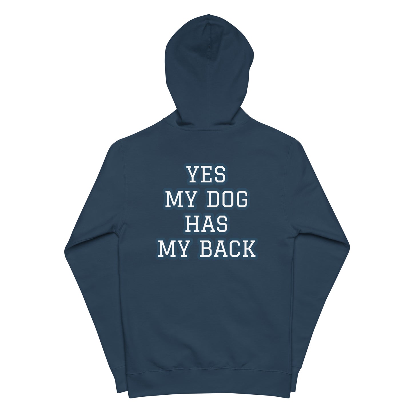 YES MY DOG HAS MY BACK Unisex fleece zip up hoodie