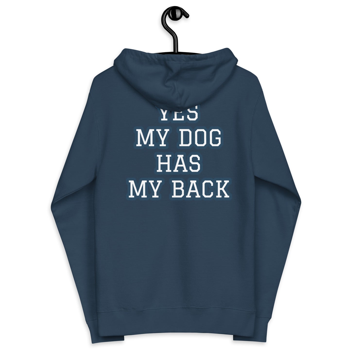 YES MY DOG HAS MY BACK Unisex fleece zip up hoodie