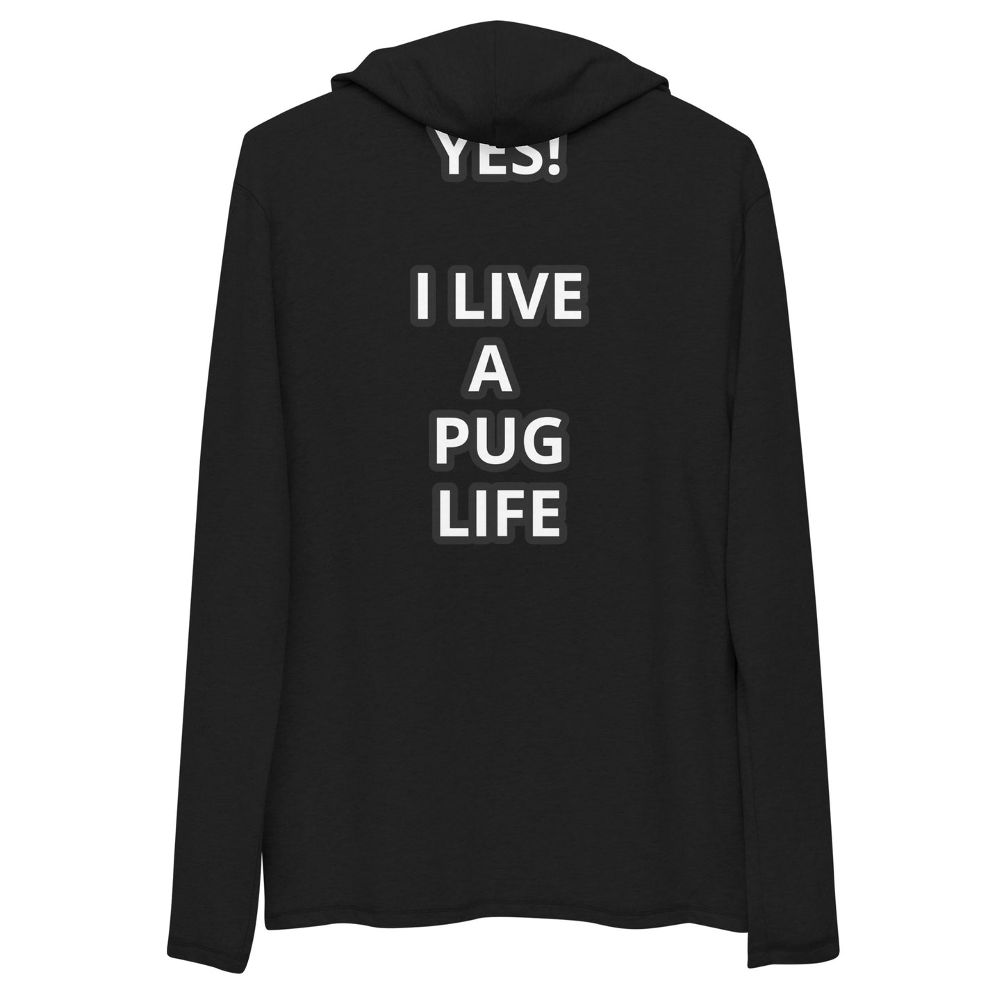 YES! I LIVE A PUG LIFE Unisex Lightweight Hoodie