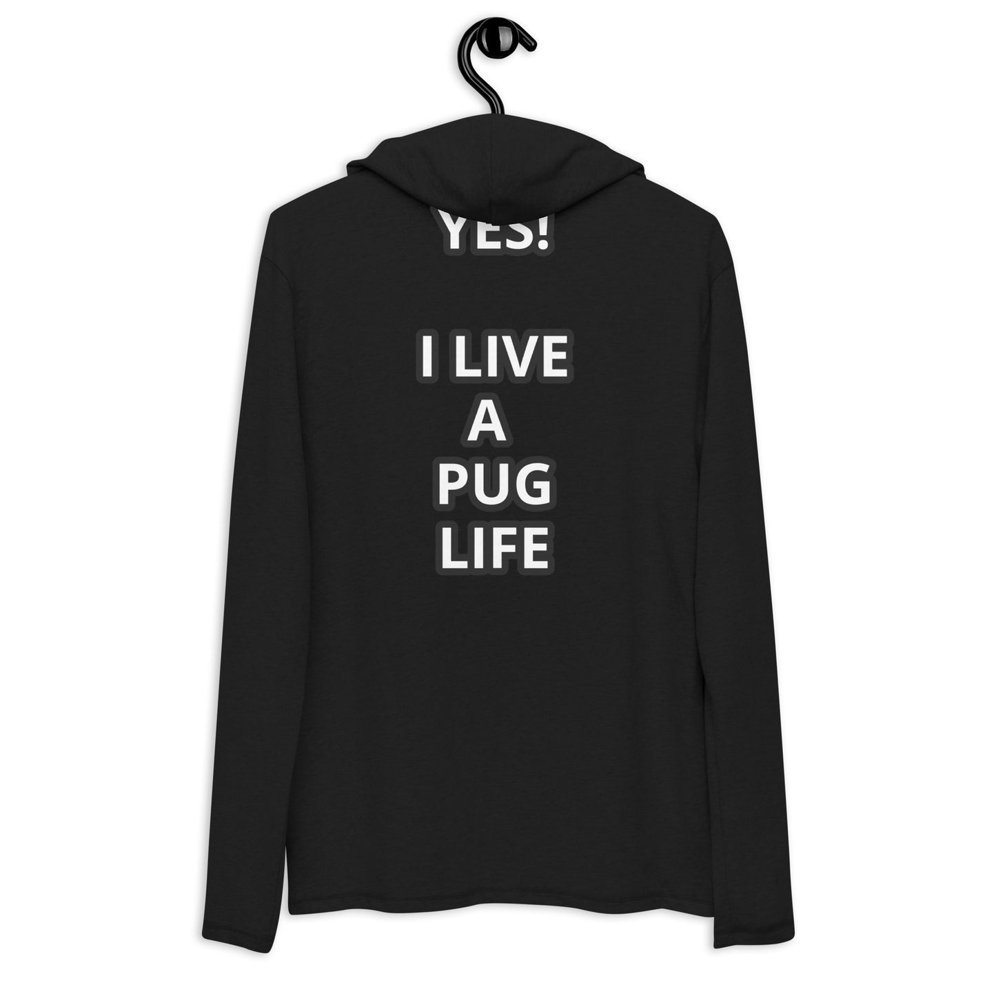 YES! I LIVE A PUG LIFE Unisex Lightweight Hoodie