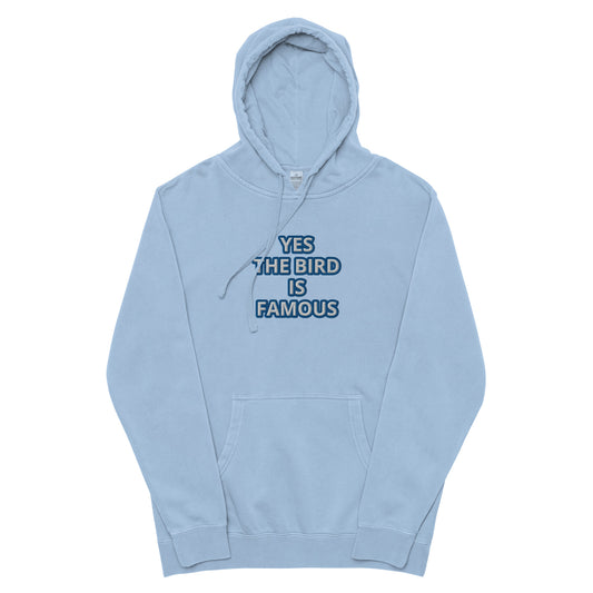 YES THE BIRD IS FAMOUS Unisex pigment-dyed hoodie