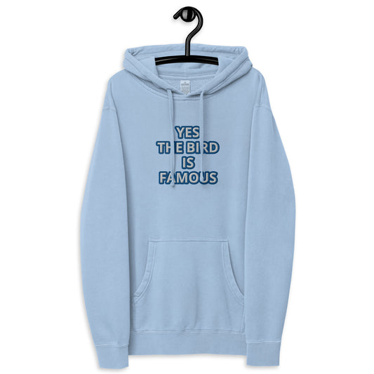 YES THE BIRD IS FAMOUS Unisex pigment-dyed hoodie