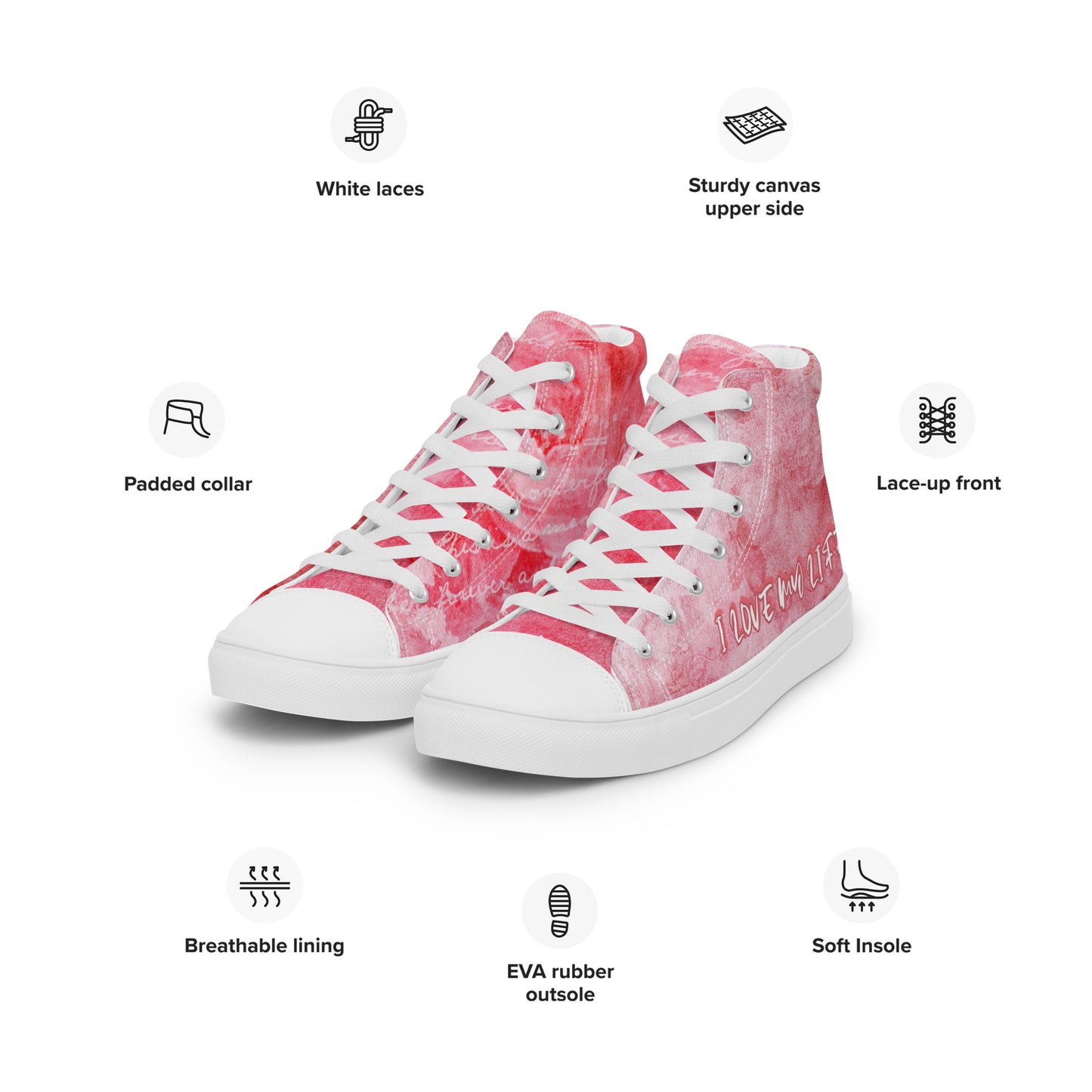 I LOVE MY LIFE PINK Women’s high top canvas shoes